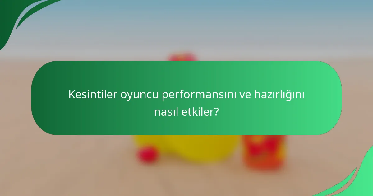 Kesintiler oyuncu performansını ve hazırlığını nasıl etkiler?