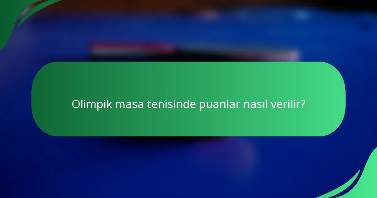 Olimpik masa tenisinde puanlar nasıl verilir?